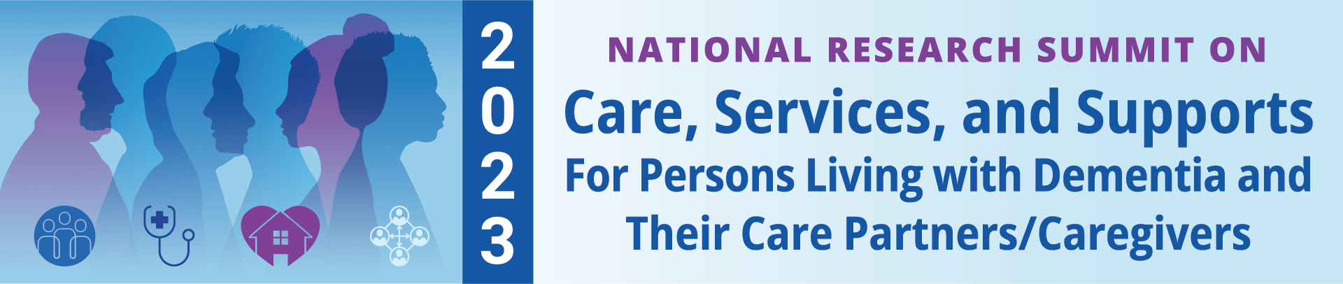 Human silhouettes with icons indicating health and caregiving "2023 National Research Summit on Care, Services, and Supports for Persons Living with Dementia and Their Care Partners/Caregivers"